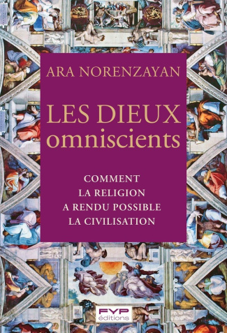 norenzayan-ara-veissiere-samuel-les-dieux-omniscients-comment-la-religion-a-rendu-possible-la-civilisation_0