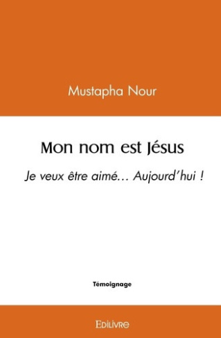 nour-mustapha-mon-nom-est-jesus-je-veux-etre-aime-aujourd-hui_0