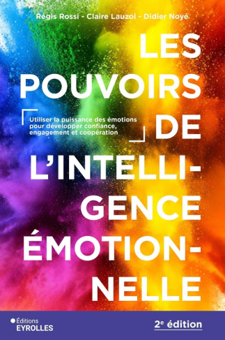 noye-didier-lauzol-claire-rossi-regis-les-pouvoirs-de-l-intelligence-emotionnelle-2e-edition-utiliser-la-puissance-des-emotions-pour-deve_0