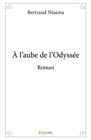 ntsama-bertrand-a-l-aube-de-l-odyssee-roman_0