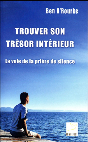 o-rourke-ben-laird-martin-trouver-son-tresor-interieur-la-voie-de-la-priere-de-silence_0