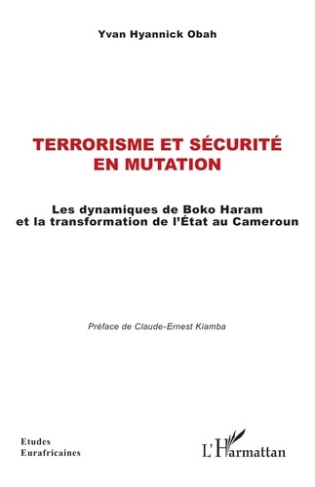 obah-yvan-hyannick-kiamba-claude-ernest-terrorisme-et-securite-en-mutation-les-dynamiques-de-boko-haram-et-la-transformation-de-l-etat-au-c_0