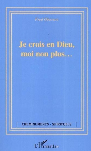 oberson-fred-je-crois-en-dieu-moi-non-plus_0