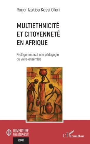 ofori-roger-izakisu-kossi-multiethnicite-et-citoyennete-en-afrique-prolegomenes-a-une-pedagogie-du-vivre-ensemble_0