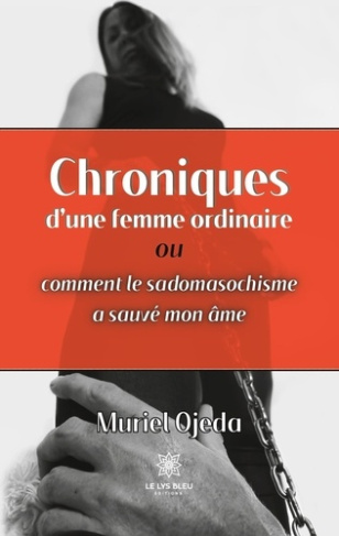 ojeda-muriel-chroniques-d-une-femme-ordinaire-ou-comment-le-sadomasochisme-a-sauve-mon-ame_0