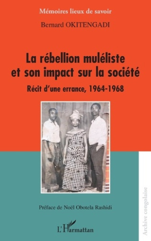 okitengadi-bernard-obotela-rashidi-noel-la-rebellion-muleliste-et-son-impact-sur-la-societe-recit-d-une-errance-1964-1968_0