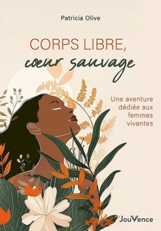 olive-patricia-corps-libres-coeurs-sauvages-une-aventure-dediee-aux-femmes-vivantes_0