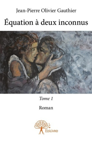 olivier-gauthier-jean-pierre-equation-a-deux-inconnus-tome-1-roman_0