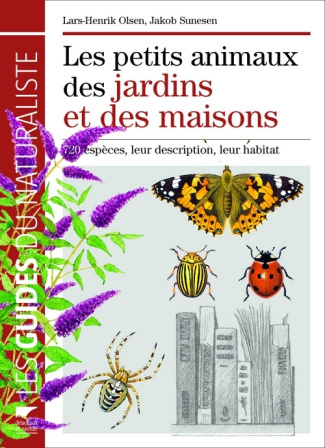 olsen-lars-henrik-3b-sunesen-jakob-3b-tattevin-marie-les-petits-animaux-des-jardins-et-des-maisons-720-especes-leur-description-leur-habitat_0