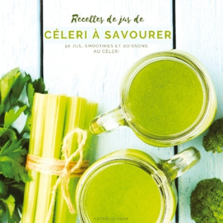 olsson-astrid-recettes-de-jus-de-celery-a-savourer-50-jus-smoothies-et-boissons-au-celeri_0