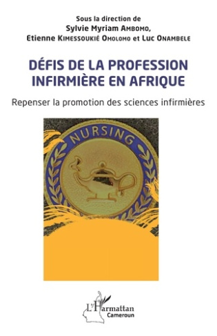 onambele-luc-3b-ambomo-sylvie-myriam-3b-kimessoukie-defis-de-la-profession-infirmiere-en-afrique-repenser-la-promotion-des-sciences-infirmieres_0
