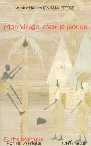 onana-mfege-andre-hubert-mon-village-c-est-le-monde_0