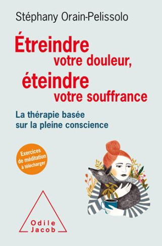 orain-pelissolo-stephany-etreindre-votre-douleur-eteindre-votre-souffrance-la-therapie-basee-sur-la-pleine-conscience_0