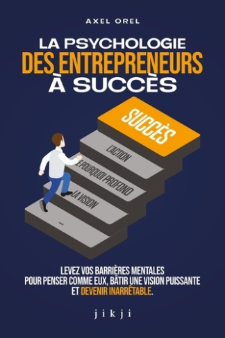 orel-axel-la-psychologie-des-entrepreneurs-a-succes-levez-vos-barrieres-mentales-pour-penser-comme-eux-batir_0