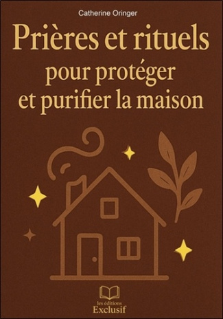 oringer-catherine-prieres-et-rituels-pour-proteger-et-purifier-la-maison_0