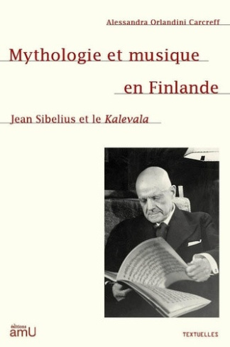 orlandini-carcreff-alessandra-mythologie-et-musique-en-finlande-jean-sibelius-et-le-kalevala_0