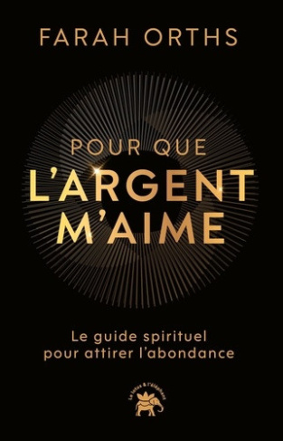 orths-farah-pour-que-l-argent-m-aime-le-guide-spirituel-pour-attirer-l-abondance_0