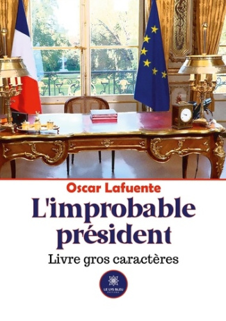 oscar-lafuente-l-improbable-president-livre-gros-caracteres_0
