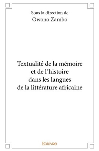 owono-zambo-claude-eric-textualite-de-la-memoire-et-de-l-histoire-dans-les-langues-de-la-litterature-africaine_0