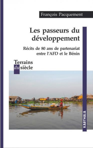 pacquement-francois-rioux-remy-les-passeurs-du-developpement-recits-de-80-ans-de-partenariat-entre-l-afd-et-le-benin_0