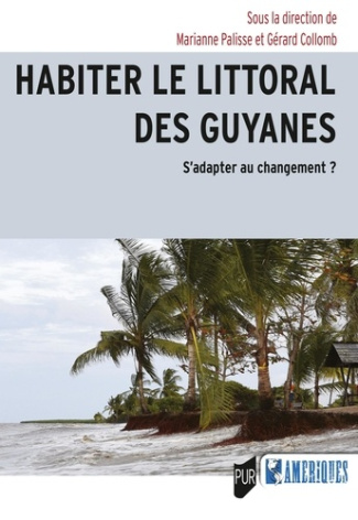 palisse-marianne-3b-collomb-gerard-habiter-le-littoral-des-guyanes-s-adapter-au-changement_0