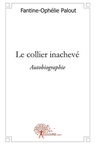 palout-fantine-ophelie-le-collier-inacheve-autobiographie_0