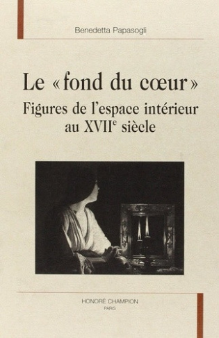 papasogli-benedetta-le-fond-du-coeur-figures-de-l-espace-interieur-au-xviie-siecle_0