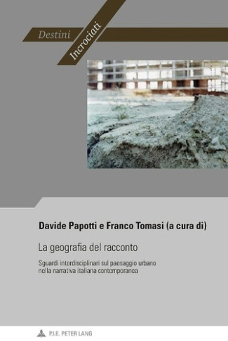 papotti-davide-la-geografia-del-racconto-sguardi-interdisciplinari-sul-paesaggio-urbano-nella-narrativa-italiana-c_0