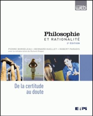 paradis-robert-3b-ouellet-bernard-3b-bordeleau-pierr-philosophie-et-rationalite-de-la-certitude-au-doute-2e-edition_0