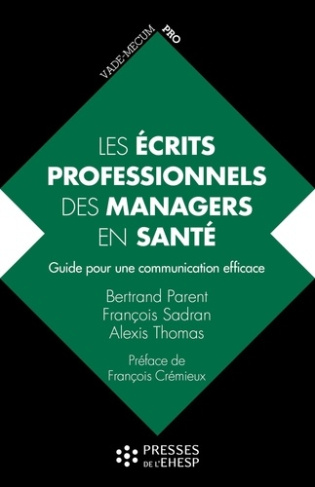 parent-bertrand-thomas-alexis-sadran-francois-les-ecrits-professionnels-des-managers-en-sante-guide-pour-une-communication-efficace_0