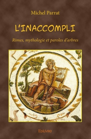 parrat-michel-l-inaccompli-rimes-mythologie-et-paroles-d-arbres_0