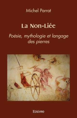 parrat-michel-la-non-liee-poesie-mythologie-et-langage-des-pierres_0