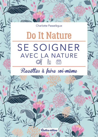 passelegue-charlotte-3b-metay-pauline-se-soigner-avec-la-nature-recettes-a-faire-soi-meme_0