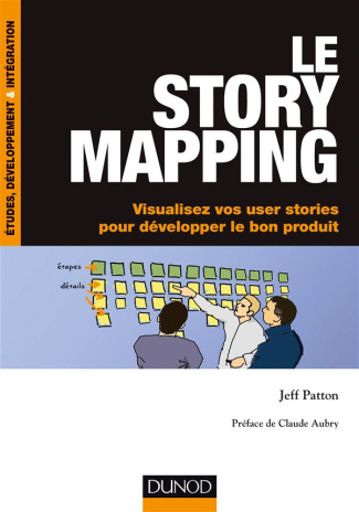 patton-jeff-3b-aubry-claude-3b-maniez-dominique-le-story-mapping-visualisez-vos-user-stories-pour-developper-le-bon-produit_0