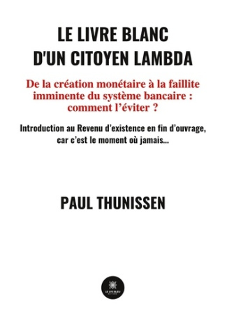 paul-thunissen-le-livre-blanc-d-un-citoyen-lambda-de-la-creation-monetaire-a-la-faillite-imminente-du-systeme-banc_0
