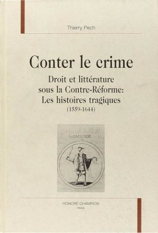 pech-thierry-conter-le-crime-droit-et-litterature-sous-la-contre-reforme-les-histoires-tragiques-1559-1644_0