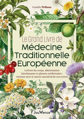 pelloux-camille-le-grand-livre-de-medecine-traditionnelle-europeenne-sante-naturelle-renouer-avec-le-savoir-ances_0