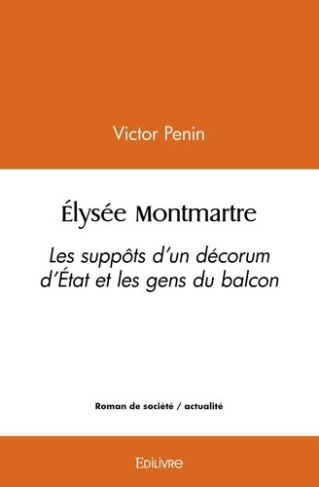 penin-victor-elysee-montmartre-les-suppots-d-un-decorum-d-etat-et-les-gens-du-balcon_0