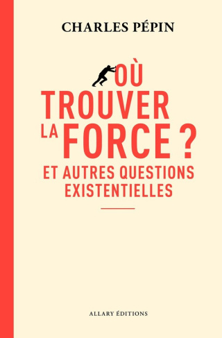 pepin-charles-ou-trouver-la-force-et-autres-questions-existentielles_0