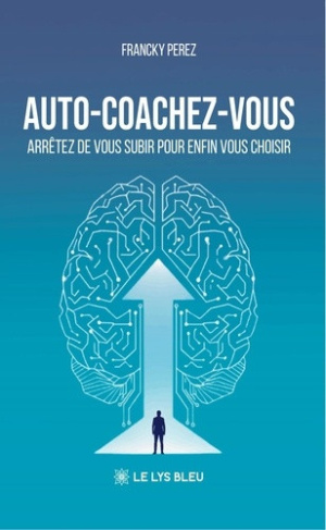 perez-francky-auto-coachez-vous-arretez-de-vous-subir-pour-enfin-vous-choisir_0