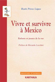 perez-lopez-ruth-lucchini-riccardo-vivre-et-survivre-a-mexico-enfants-et-jeunes-de-la-rue_0