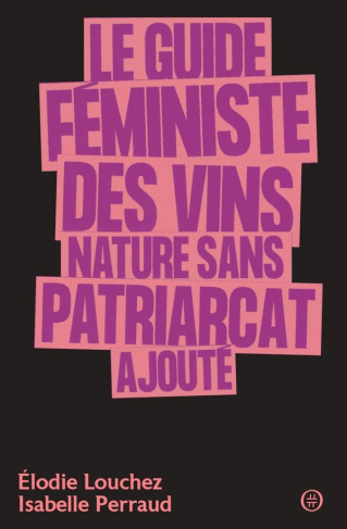 perraud-isabelle-louchez-elodie-le-guide-feministe-des-vins-nature-sans-patriarcat-ajoute_0