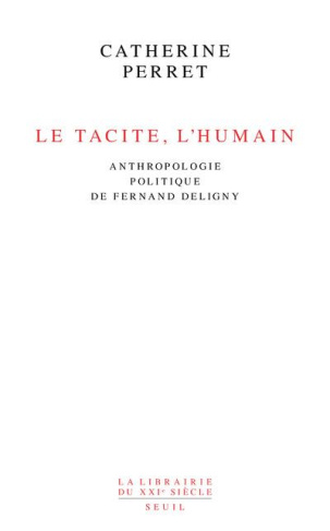 perret-catherine-le-tacite-l-humain-anthropologie-politique-de-fernand-deligny_0