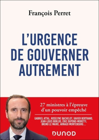 perret-francois-l-urgence-de-gouverner-autrement-25-ministres-a-l-epreuve-d-un-pouvoir-empeche_0