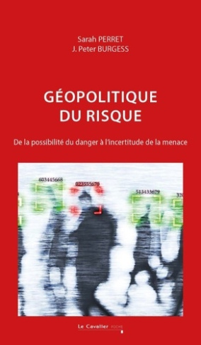 perret-sarah-burgess-j-peter-geopolitique-du-risque-de-la-possibilite-du-danger-a-l-incertitude-de-la-menace-nouvelle-edition_0