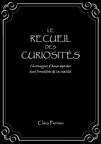 perrien-clara-le-recueil-des-curiosites-chroniques-d-ames-egarees-aux-frontieres-de-la-realite_0