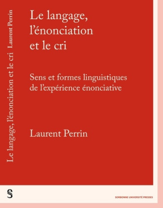 perrin-laurent-le-langage-l-enonciation-et-le-cri-sens-et-formes-linguistiques-de-l-experience-enonciative_0