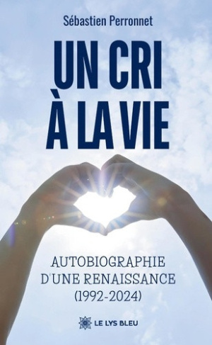 perronnet-sebastien-un-cri-a-la-vie-autobiographie-d-une-renaissance-1992-2024_0
