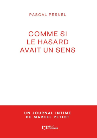pesnel-pascal-comme-si-le-hasard-avait-un-sens-un-journal-intime-de-marcel-petiot_0