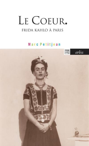 petitjean-marc-le-coeur-frida-kahlo-a-paris_0